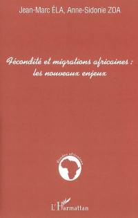 Fécondité et migrations africaines, les nouveaux enjeux