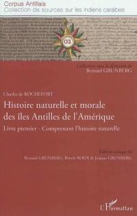 Histoire naturelle et morale des îles Antilles de l'Amérique. Livre premier, comprenant l'histoire naturelle