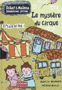 Oskar & Malena, détectives privés. Le mystère du cirque