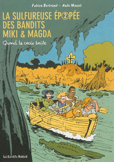 La sulfureuse épopée des bandits Miki & Magda. Vol. 2. Quand la croix brûle