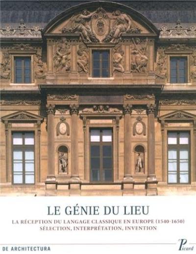 Le génie du lieu : la réception du langage classique en Europe (1540-1650) : sélection, interprétation, invention