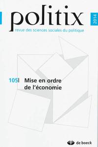 Politix, n° 105. Mise en ordre de l'économie