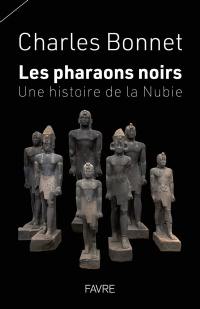 Les pharaons noirs : une histoire de la Nubie