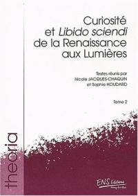 Curiosité et Libido sciendi : de la Renaissance aux Lumières