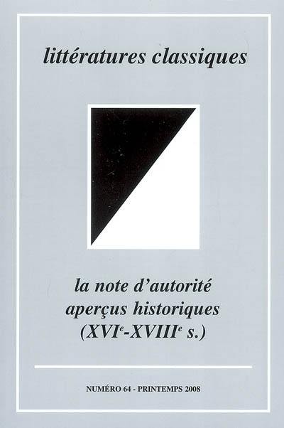 Littératures classiques, n° 64. La note d'autorité : aperçus historiques : XVIe-XVIIIe s.