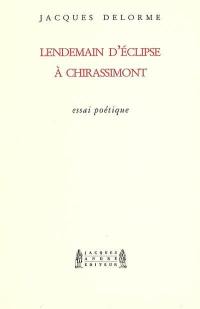 Lendemain d'éclipse à Chirassimont : essai poétique