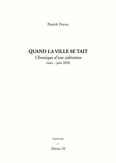 Quand la ville se tait : chronique d'une sidération : mars-juin 2020. Choses vues