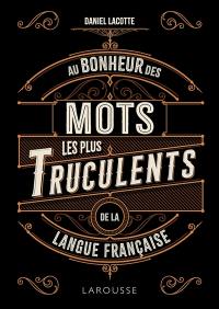 Au bonheur des mots les plus truculents de la langue française