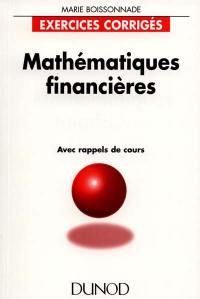 Mathématiques financières : exercices corrigés, avec rappels de cours