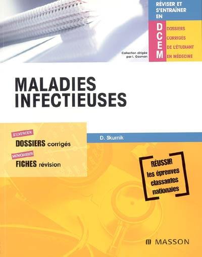 Maladies infectieuses : s'exercer, dossiers corrigés ; mémoriser, fiches révision : réussir les épreuves classantes nationales