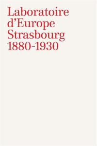 Laboratoire d'Europe, Strasbourg 1880-1930