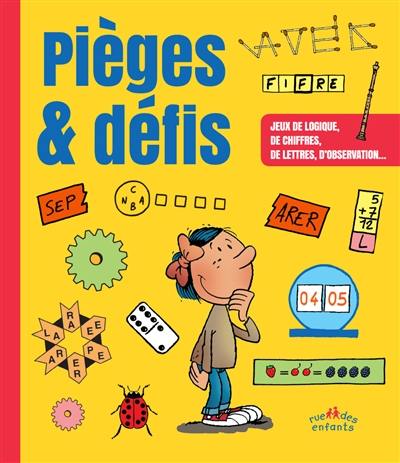 Pièges & défis : jeux de logique, de chiffres, de lettres, d'observation...