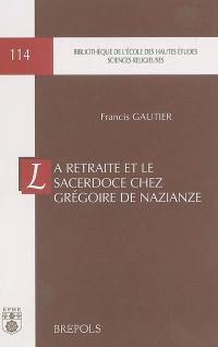 La retraite et le sacerdoce chez Grégoire de Nazianze