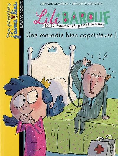 Lili Barouf : petite princesse et grosses bêtises. Une maladie bien capricieuse !