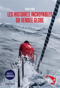 Les histoires incroyables du Vendée Globe : récits et témoignages