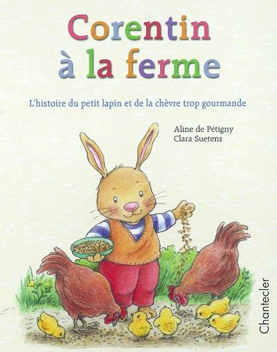 Corentin à la ferme : l'histoire du petit lapin et de la chèvre trop gourmande