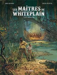 Les maîtres de Whiteplain. Vol. 1. Liens de haine