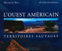 L'Ouest américain : territoires sauvages