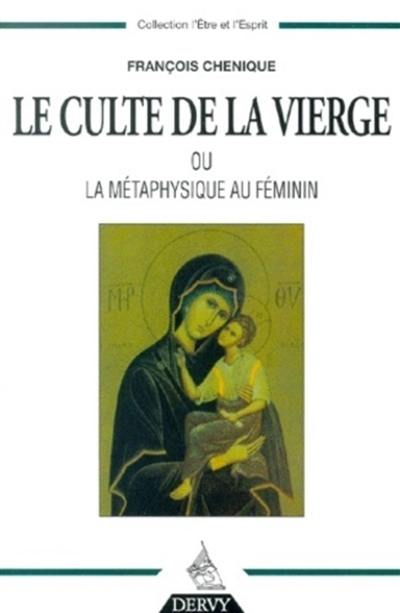 Le culte de la Vierge ou La métaphysique au féminin