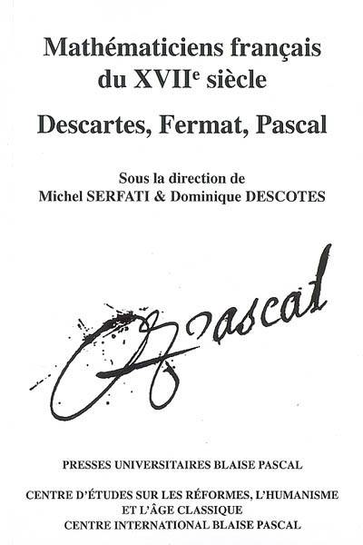 Mathématiciens français du XVIIe siècle : Descartes, Fermat, Pascal