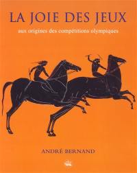 La joie des jeux : aux origines des compétitions olympiques