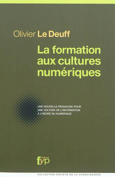 La formation aux cultures numériques : une nouvelle pédagogie pour une culture de l'information à l'heure du numérique