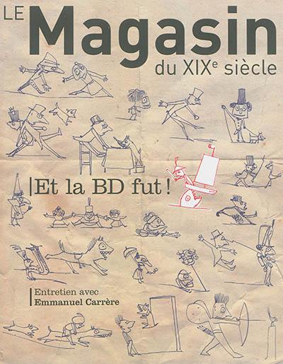 Magasin du XIXe siècle (Le), n° 6. Et la BD fut !