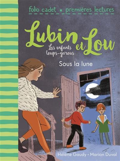 Lubin et Lou : les enfants loups-garous. Vol. 2. Sous la lune Lubin et Lou : les enfants loups-garous. Vol. 2. Sous la lune
