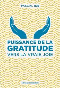 Puissance de la gratitude : vers la vraie joie