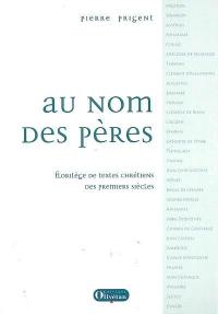 Au nom des Pères : florilège des textes chrétiens des premiers siècles