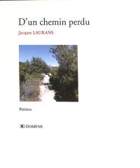 D'un chemin perdu : poèmes