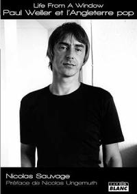 Paul Weller et l'Angleterre pop : life from a window