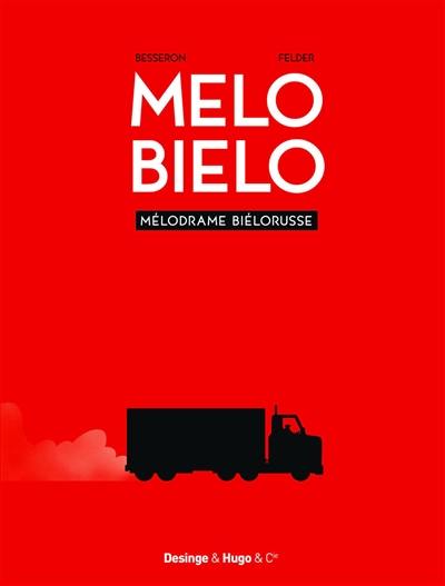 Mélo biélo : mélodrame biélorusse