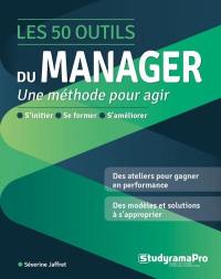 Les 50 outils du manager : une méthode pour agir