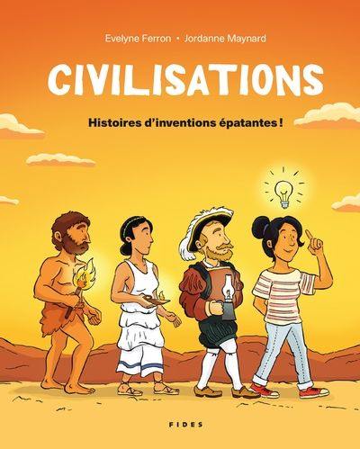 Civilisations - Histoires d'inventions épatantes !