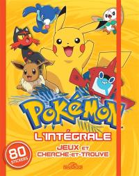 Pokémon : l'intégrale : jeux et cherche-et-trouve