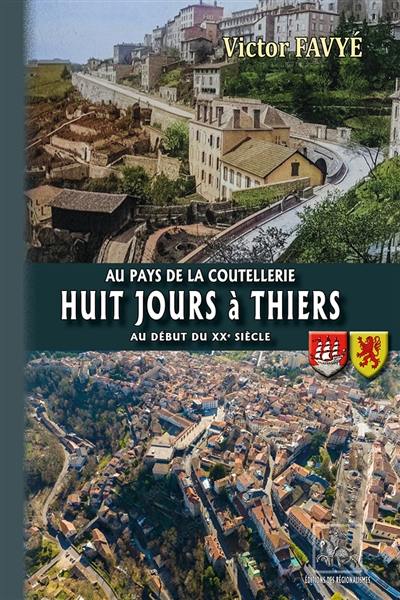 Huit jours à Thiers au début du XXe siècle : Au pays de la Coutellerie