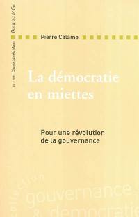 La démocratie en miettes : pour une révolution de la gouvernance