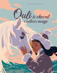 Ouli, le cheval couleur nuage : adapté d'un conte mongol