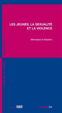 Les jeunes, la sexualité et la violence