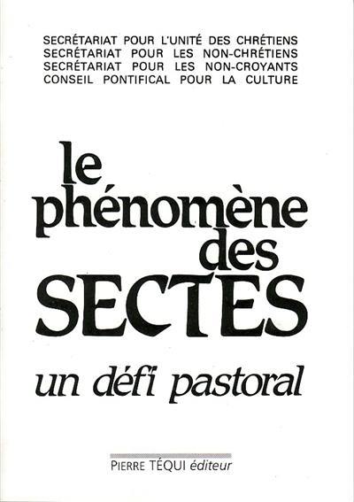 Le Phénomène des sectes ou Nouveaux mouvements religieux : défi pastoral Le Phénomène des sectes ou Nouveaux mouvements religieux : défi pastoral