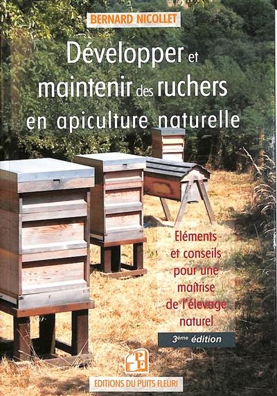 Développer et maintenir des ruchers en apiculture naturelle : éléments et conseils pour une maîtrise de l'élevage naturel