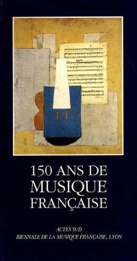 150 ans de musique française : 1789-1939