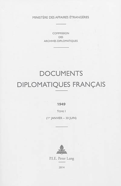 Documents diplomatiques français : 1949. Vol. 1. 1er janvier-30 juin