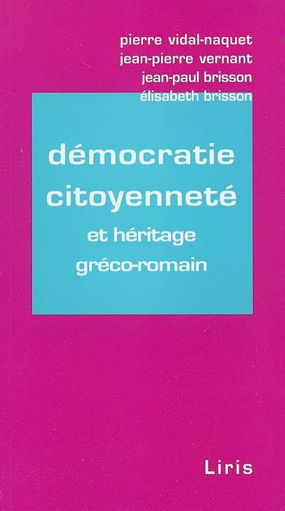 Démocratie, citoyenneté et héritage gréco-romain Démocratie, citoyenneté et héritage gréco-romain