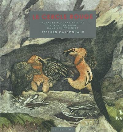 Le cercle rouge : voyages naturalistes de Robert Hainard dans les Pyrénées