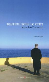 Bastion sous le vent : récit onirique