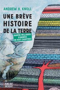 Une brève histoire de la Terre : quatre milliards d'années en huit chapitres