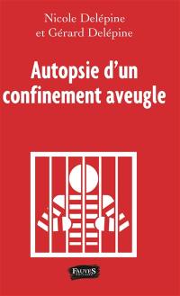 Autopsie d'un confinement aveugle