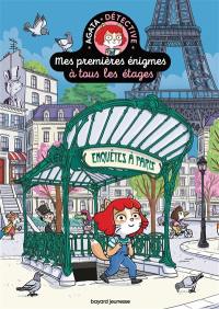 Mes premières énigmes à tous les étages : Agata détective. Vol. 6. Enquêtes à Paris